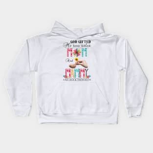 God Gifted Me Two Titles Mom And Mammy And I Rock Them Both Wildflowers Valentines Mothers Day Kids Hoodie